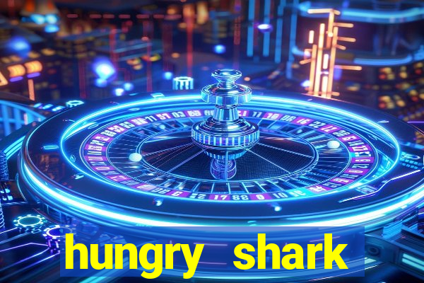 hungry shark evolution dinheiro infinito ios